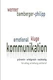 Emotional kluge Kommunikation: präventiv - erfolgreich - nachhaltig