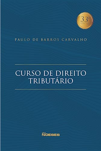 Curso de Direito Tributário: 33ª Edição Revisada