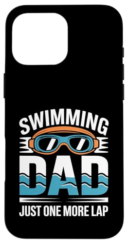 Swim Dad Just One More Lap Swim �X�}�z�P�[�X iPhone 16 Pro Max �p