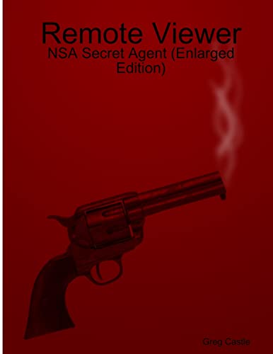Remote Viewer: NSA Secret Agent (Enlarged Edition)