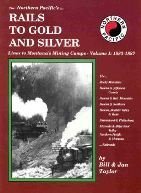The Northern Pacific's Rails to Gold and Silver, Vol. 1: Lines to Montana's Mining Camps 1883-1887
