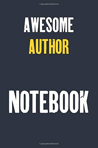 Awesome Author Notebook : Job Lined Notebooks 6 x 9 100 Pages Career Motivational Journal Gift For Him Her Sketchbook Gifts Lined Matte Finnish Note ... 100 pages Lined Gift Notebooks For Author