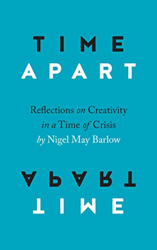 Time Apart: Reflections on Creativity in a Time of Crisis (Englis...