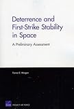 Deterrence and First-Strike Stability in Space: A Preliminary Assessment (Rand Corporation Monograph)