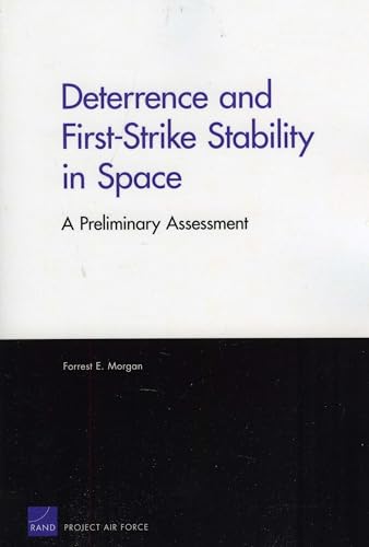 Deterrence and First-Strike Stability in Space: A Preliminary Assessment (Rand Corporation Monograph)