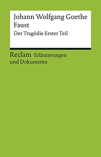 Johann Wolfgang Goethe 'Faust', Der Tragödie Erster Teil. Erläuterungen und Dokumente