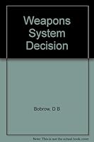 Weapons System Decisions: Political and Psychological Perspectives on Continental Defense B000FMIIFM Book Cover