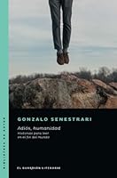 Adiós, humanidad: Historias para leer en el fin del mundo 9878346102 Book Cover