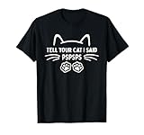 Funny Tell Your Cat I Said Pspsps Designs