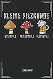  Kleine Pilzkunde Steinpilz Fliegenpilz Glückspilz: Pilzsammler Notizbuch um schöne Momente von deiner Pilzesuche oder Gedanken festzuhalten. Ein ... die Steinpilze & Pfifferling lieben.