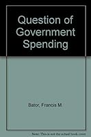 The Question of Government Spending. Public Needs and Private Wants 0020080905 Book Cover