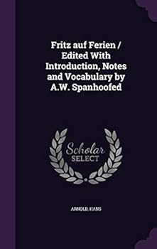 Hardcover Fritz auf Ferien / Edited With Introduction, Notes and Vocabulary by A.W. Spanhoofed Book