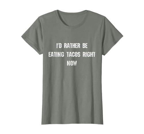 I'd Rather Be Eating Tacos Right Now Funny T-Shirt, Women, Olive Heather, Small