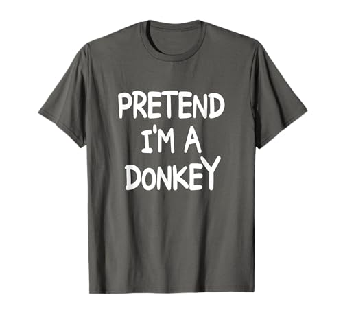 PRETEND I'M A DONKEY Costume Halloween Donkey T-Shirt