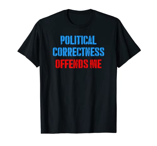 LA CORRECTNIDAD POLÍTICA ME OFRECE Camiseta
