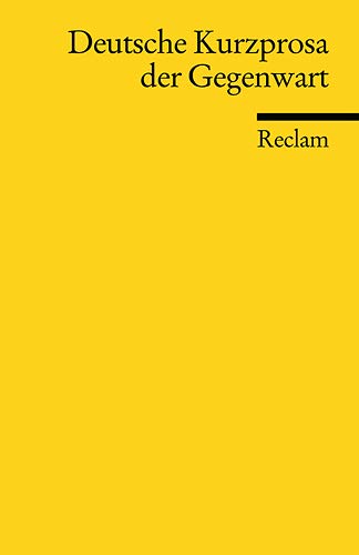 Deutsche Kurzprosa der Gegenwart (Reclams Universal-Bibliothek)