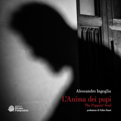 L'anima dei pupi. The puppet's soul. Ediz. illustrata