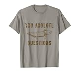 Photo Gallery you axolotl domande divertente messico walking fish pet maglietta Photo Gallery you axolotl domande divertente messico walking fish pet maglietta