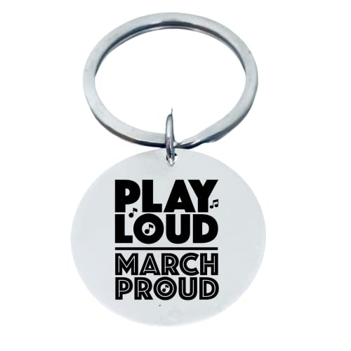 Marching Band Gift, Play Loud March Proud, Marching Band Keychain,