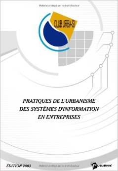 livre Pratiques de l'urbanisme des Systèmes d'Information en entreprises - Edition 2003 de Urba SI Club ( 27 décembre 2002 )