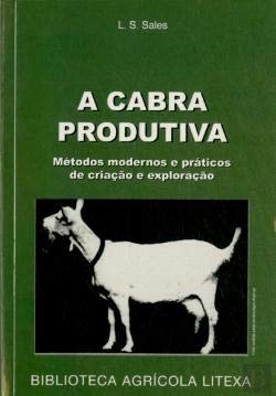 A Cabra Produtiva Métodos Modernos e Práticos de Criação e Explor...