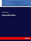 Gesammelte Werke: Fünfter Band - Johann Nestroy Nestroy 