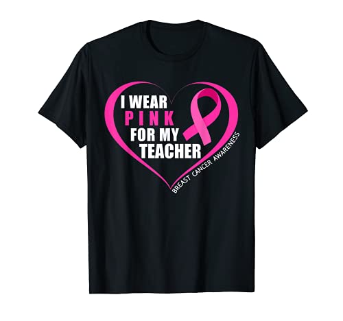 I Wear Pink For My Teacher Breast Cancer Awareness T-Shirt