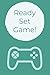 Produktbild Ready Set Game!: Light Blue Blank Lined Gaming Journal For Boys, Girls, Women, Men That Like Gaming (Notebook, Composition Book)