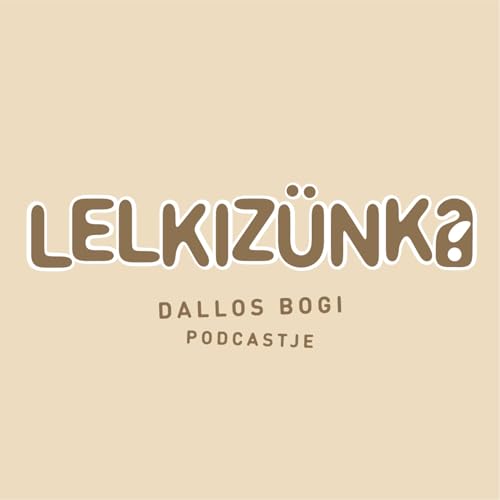Lelkiz&uuml;nk? Podcast Por Dallos Bogi arte de portada