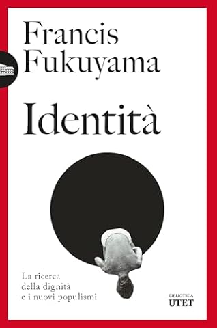 Identità. La ricerca della dignità e i nuovi populismi. Nuova ediz.