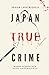 Produktbild Japan True Crime: Wahre Verbrechen  Echte Kriminalfälle (True Crime International, Band 16)