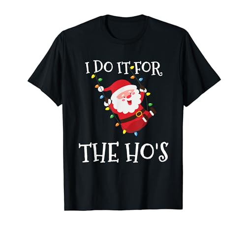 I Do It For The Ho's Funny Inappropriate Christmas Santa Men Camiseta