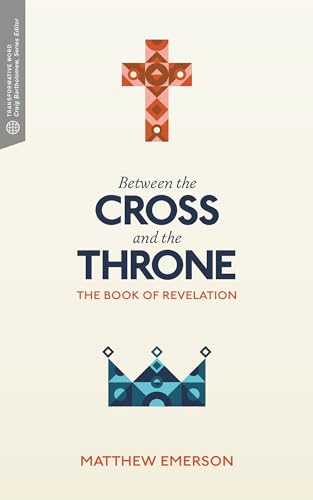 Between the Cross and the Throne: The Book of Revelation (Transformative Word)