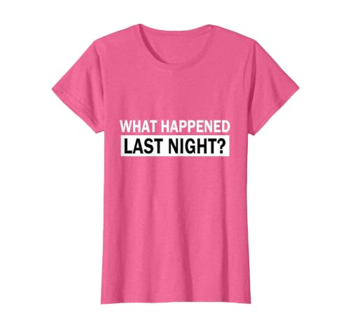 What Happened Last Night? T-Shirt, Women, Pink Heather, X-Small