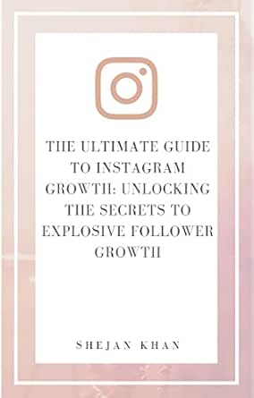 The Ultimate Guide to Instagram Growth: Unlocking the Secrets to ...