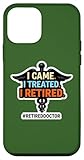 I Came I Treated I Retired Doctor Retirement Merch