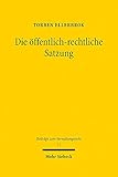 bedeutung satzung verein  Die öffentlich-rechtliche Satzung: Dogmatische und theoretische Grundlagen einer Handlungsform der Verwaltung (Beiträge zum Verwaltungsrecht, Band 11)