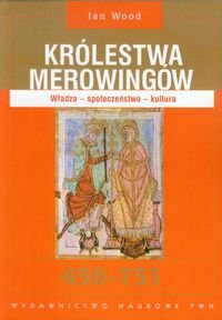 Królestwa Merowingów 450-751: Wiedza-społeczeństwo-kultura