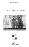 La parentalité décryptée: pertinence et dérives d'un concept 2296040152 Book Cover