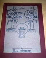 From Plowing Corn to Preaching Christ B000VO8D68 Book Cover