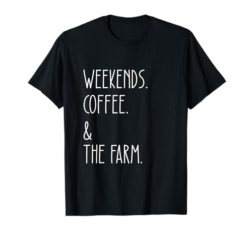 Weekends Coffee And The Farm Funny Farmer Lover T-Shirt
