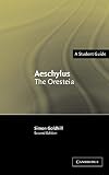 Aeschylus: The Oresteia, a Student Guide
