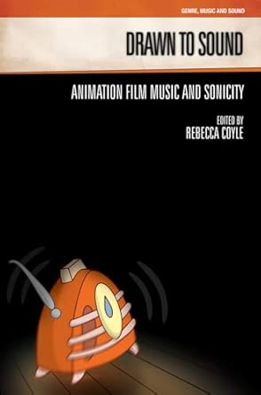Drawn to Sound: Animation Film Music and Sonicity book cover