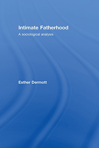 Intimate Fatherhood: A Sociological Analysis      1st Edition, Kindle Edition