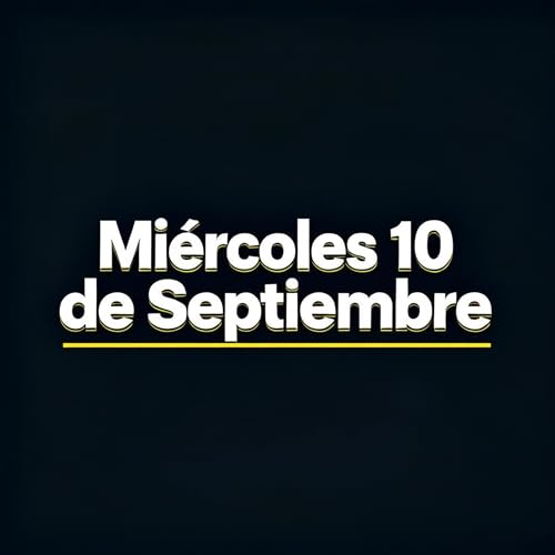 Miércoles 10 de Septiembre Podcast Por  arte de portada