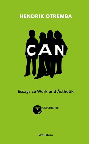 Can: Essays zu Werk und &Auml;sthetik (Popgeschichte)