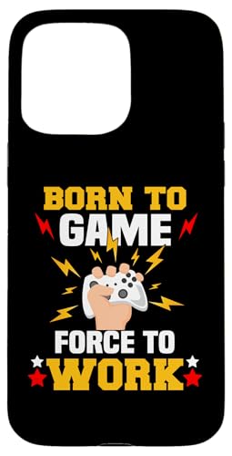 Born to Game force to work gamers �X�}�z�P�[�X iPhone 15 Pro Max �p