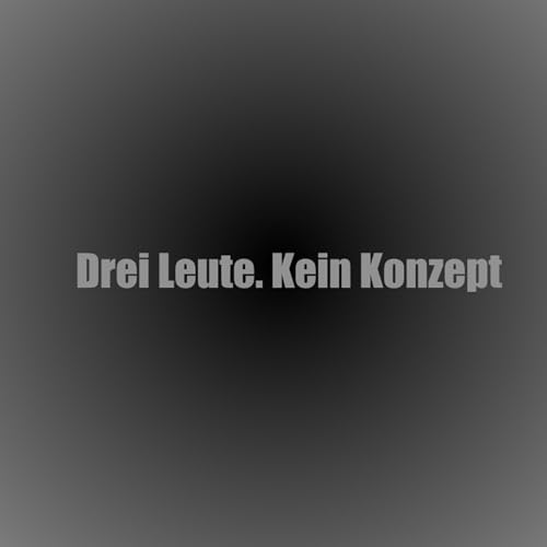 Drei Leute. Kein Konzept. Podcast Por Chris Luca und Raul arte de portada