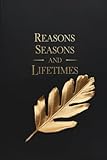 REASONS SEASONS LIFETIMES