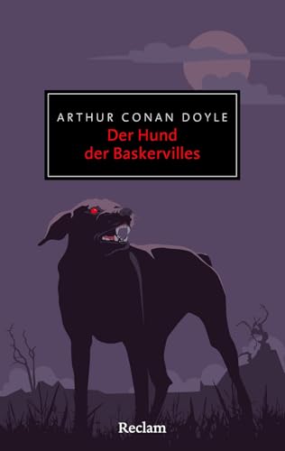 Der Hund der Baskervilles: Ein weiteres Abenteuer von Sherlock Holmes – Der vielleicht düsterste der vier Sherlock-Holmes-Romane (Reclam Taschenbuch)